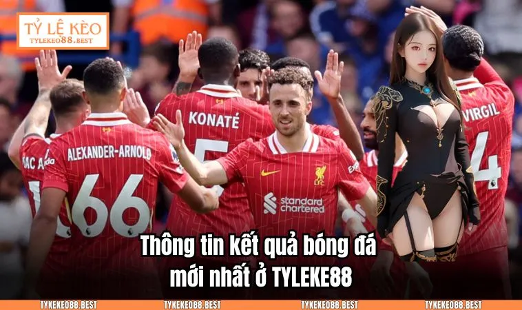 ty le keo tylekeo88 5 Thông tin kết quả bóng đá mới nhất ở TYLEKE88.BEST