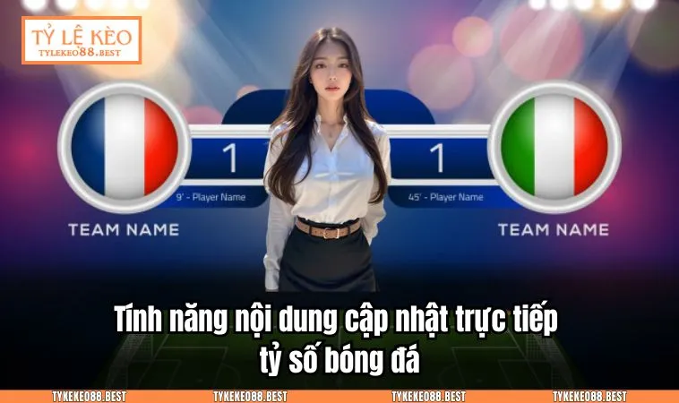 ty le keo tylekeo88 7 Tính năng nội dung cập nhật trực tiếp tỷ số bóng đá